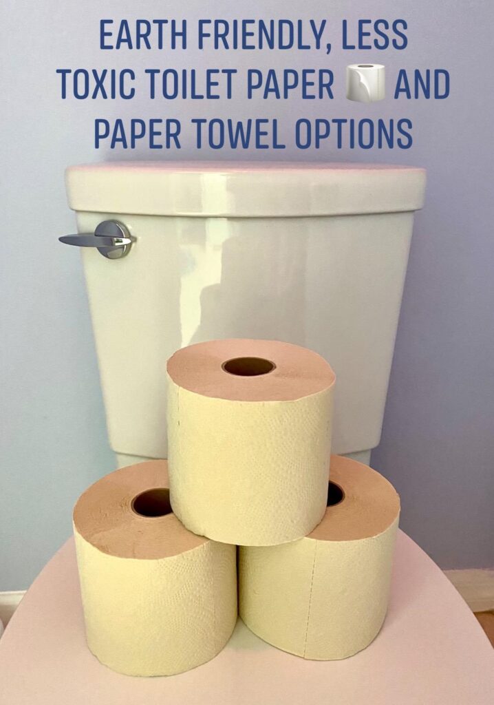 Toilet Paper 🧻 and Paper Towels: Earth Friendly, Less Toxic Options
