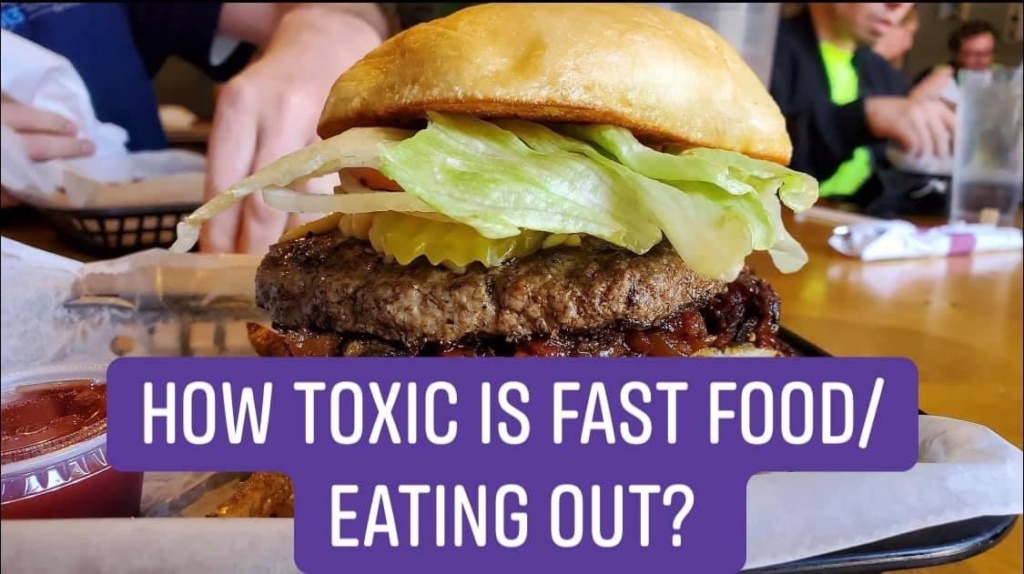 Just How Toxic is 🍔 Fast Food/ Eating Out? And Better Options