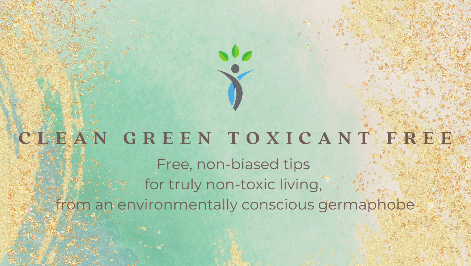 Clean Green Toxicant Free - Free, non-biased tips for *truly* non-toxic living, from an environmentally conscious germaphobe